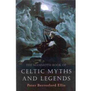 The Mammoth Book of Celtic Myths and Legends