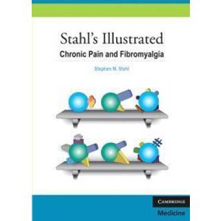 Stahl's Illustrated Chronic Pain and Fibromyalgia
