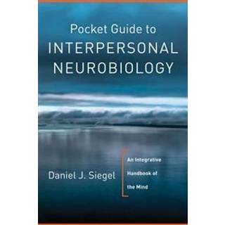 Pocket Guide to Interpersonal Neurobiology