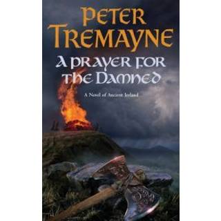 A Prayer for the Damned (Sister Fidelma Mysteries Book 17)