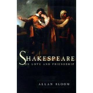 Shakespeare on Love and Friendship