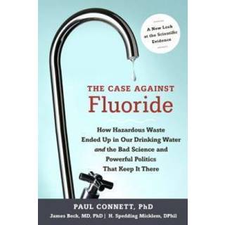 The Case against Fluoride