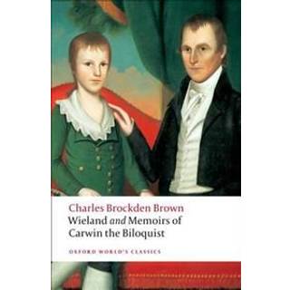 Wieland; or The Transformation, and Memoirs of Carwin, The Biloquist