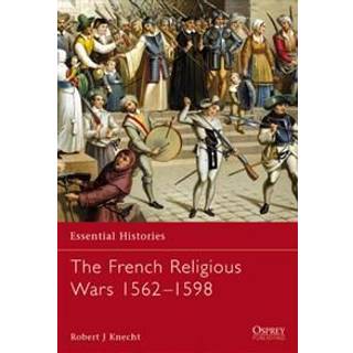 The French Religious Wars 1562–1598