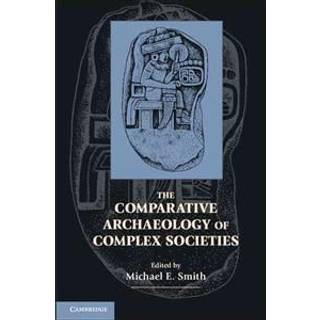 The Comparative Archaeology of Complex Societies