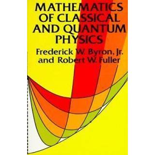 The Mathematics of Classical and Quantum Physics