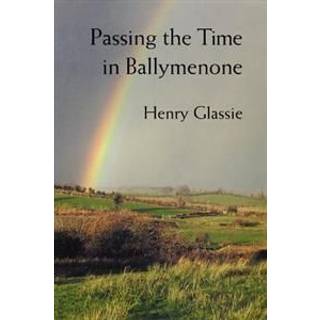 Passing the Time in Ballymenone