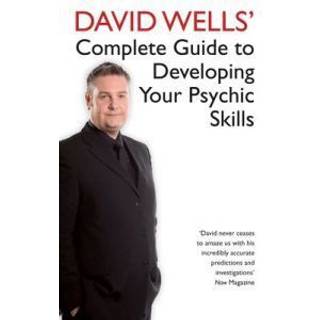 David Wells' Complete Guide To Developing Your Psychic Skills