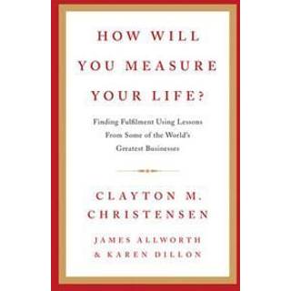 How Will You Measure Your Life?