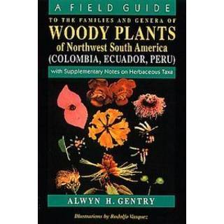 A Field Guide to the Families and Genera of Woody Plants of Northwest South America