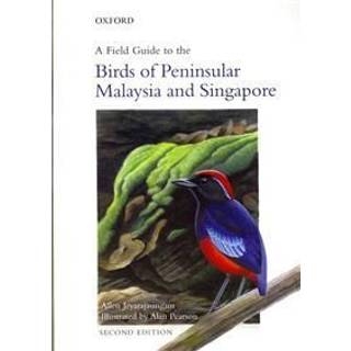 A Field Guide to the Birds of Peninsular Malaysia and Singapore