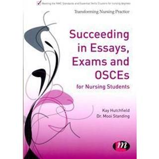 Succeeding in Essays, Exams and OSCEs for Nursing Students