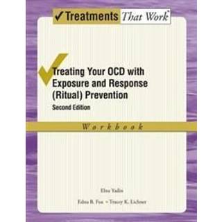 Treating your OCD with Exposure and Response (Ritual) Prevention Therapy Workbook