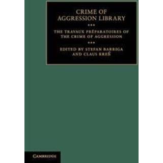 The Travaux Preparatoires of the Crime of Aggression