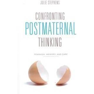 Confronting Postmaternal Thinking