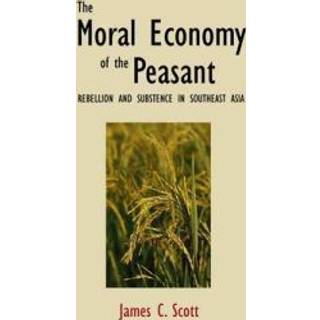 The Moral Economy of the Peasant