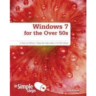 Windows 7 for the Over 50s In Simple Steps