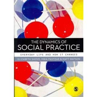 The Dynamics of Social Practice