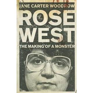 ROSE WEST: The Making of a Monster