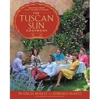 The Tuscan Sun Cookbook
