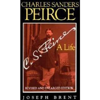Charles Sanders Peirce (Enlarged Edition), Revised and Enlarged Edition