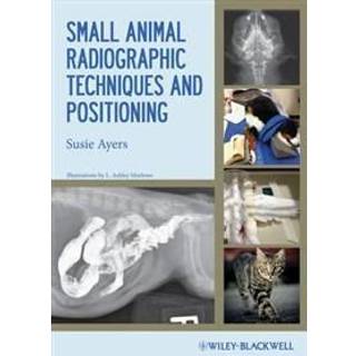 Small Animal Radiographic Techniques and Positioning