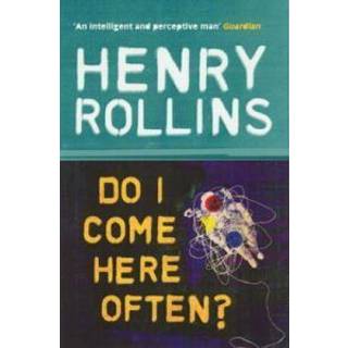 Henry Rollins - Do I Come Here Often?