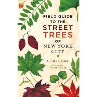 Field Guide to the Street Trees of New York City