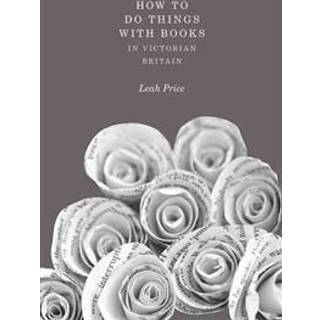 How to Do Things with Books in Victorian Britain