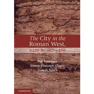 The City in the Roman West, c.250 BC–c.AD 250