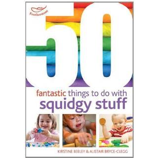 50 Fantastic Things to Do with Squidgy Stuff