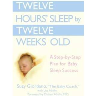 Twelve Hours Sleep by Twelve Weeks