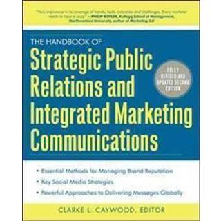 The Handbook of Strategic Public Relations and Integrated Marketing Communications, Second Edition