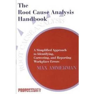 The Root Cause Analysis Handbook