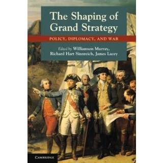 The Shaping of Grand Strategy