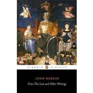 Unto This Last and Other Writings