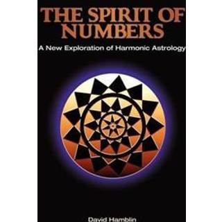 The Spirit of Numbers: a New Exploration of Harmonic Astrology