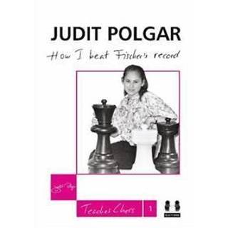 Judit Polgar - How I beat Fischer's record