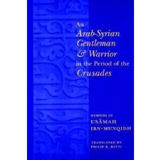 An Arab-Syrian Gentleman and Warrior in the Period of the Crusades
