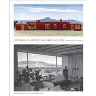 Georgia O'Keeffe and Her Houses: Ghost Ranch and Abiquiu