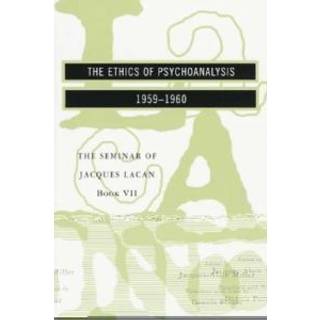 The Ethics of Psychoanalysis - the Seminar of Jacques Lacan Book VII (Paper)