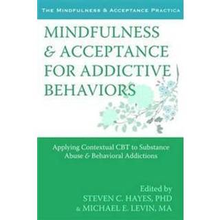 Mindfulness and Acceptance for Addictive Behaviors