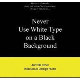 Never Use White Type on a Black Background