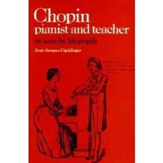 Chopin: Pianist and Teacher