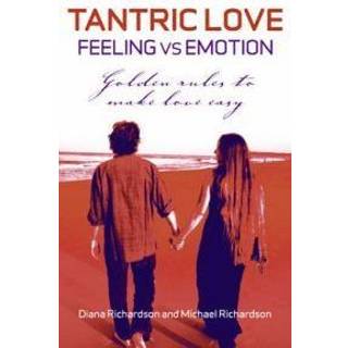 Tantric Love: Feeling vs Emotion – Golden Rules To Make Love Easy