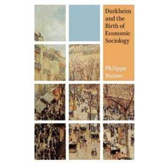 Durkheim and the Birth of Economic Sociology