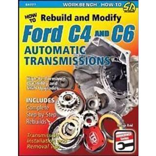 How to Rebuild and Modify Ford C4 and C6 Automatic Transmissions