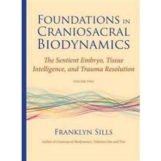 Foundations in Craniosacral Biodynamics, Volume Two