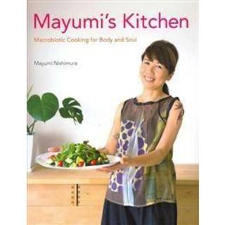 Mayumi's Kitchen: Macrobiotic Cooking for Body and Soul