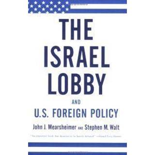 The Israel Lobby and U.S. Foreign Policy